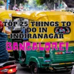 Top 25 Things to Do in Indiranagar Bangalore: A Vibrant Hub